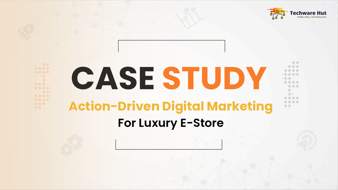 Action-Driven Digital Marketing For Luxury E-Store